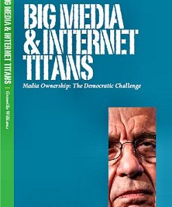 BIG MEDIA & INTERNET TITANS: Media Ownership - the Democratic Challenge